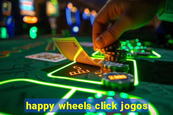 happy wheels click jogos